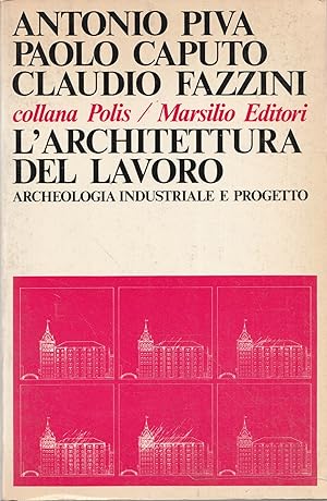 L'architettura del lavoro. Archeologia industriale e progetto