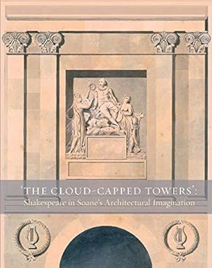 Immagine del venditore per 'The Cloud-Capped Towers': Shakespeare in Soane's Architectural Imagination venduto da WeBuyBooks