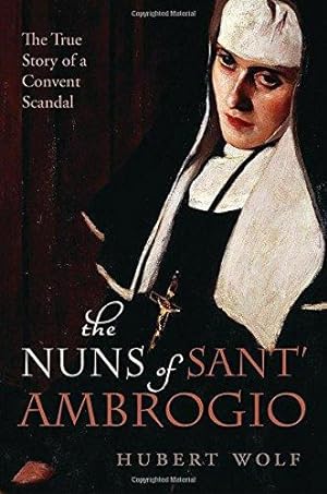 Bild des Verkäufers für The Nuns of Sant' Ambrogio: The True Story of a Convent in Scandal zum Verkauf von WeBuyBooks