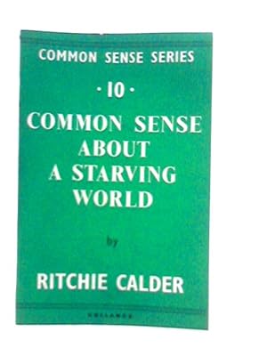 Bild des Verkufers fr Common Sense About a Starving World zum Verkauf von World of Rare Books