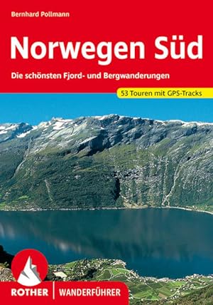 Norwegen Süd. 53 Touren mit GPS-Tracks Die schönsten Fjord- und Bergwanderungen