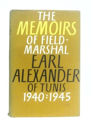 Bild des Verkufers fr The Memoirs of Field Marshal Earl Alexander of Tunis 1940:1945 zum Verkauf von World of Rare Books