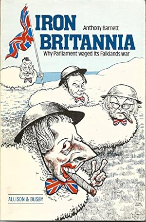 Seller image for Iron Britannia: Why Parliament Waged Its Falklands War for sale by WeBuyBooks