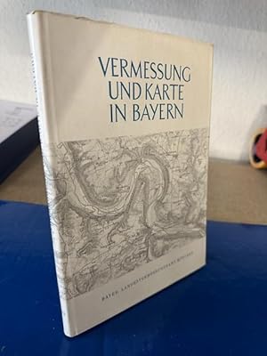 Vermessung und Karte in Bayern - Festschrift zur 150 Jahrfeier des bayerischen Vermessungswesens