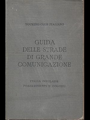 Seller image for Guida delle strade di grande comunicazione-Italia insulare possedimenti e colonie for sale by Librodifaccia