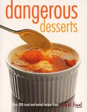 Seller image for Dangerous Desserts: 200 Tried-and-tested Recipes from BBC "Good Food" Magazine and BBC "Vegetarian Good Food" Magazine for sale by WeBuyBooks
