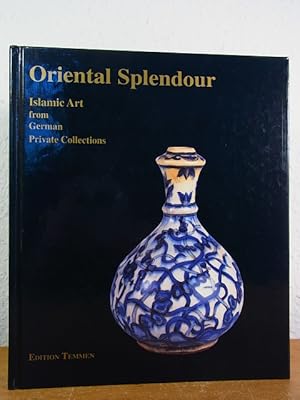 Seller image for Oriental Splendour. Islamic Art from German private Collections. Exhibition Museum fr Kunst und Gewerbe, Hamburg, 18th June - 22nd August, 1993 [English Edition] for sale by Antiquariat Weber