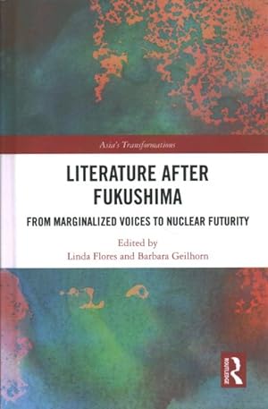 Immagine del venditore per Literature After Fukushima : From Marginalized Voices to Nuclear Futurity venduto da GreatBookPricesUK