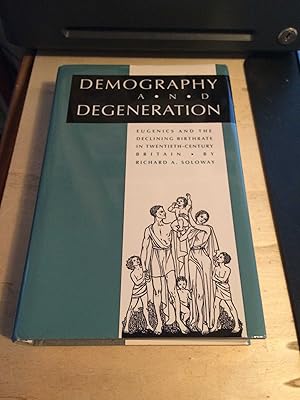 Image du vendeur pour Demography and Degeneration: Eugenics and the Declining Birthrate in Twentieth-Century Britain mis en vente par Dreadnought Books