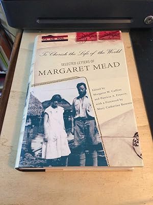 To Cherish the Life of the World: Selected Letters of Margaret Mead