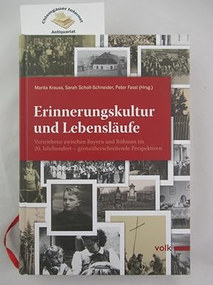 Seller image for Erinnerungskultur und Lebenslufe : Vertriebene zwischen Bayern und Bhmen im 20. Jahrhundert - grenzberschreitende Perspektiven. for sale by Chiemgauer Internet Antiquariat GbR