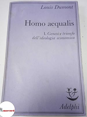 Imagen del vendedor de Dumont Louis, Homo aequalis 1. Genesi e trionfo dellideologia economica, Adelphi, 1984. a la venta por Amarcord libri
