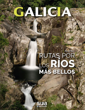 GALICIA. RUTAS POR LOS RIOS MAS BELLOS