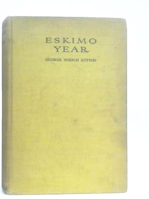 Image du vendeur pour Eskimo Year, A Naturalist's adventures in the Far North mis en vente par World of Rare Books