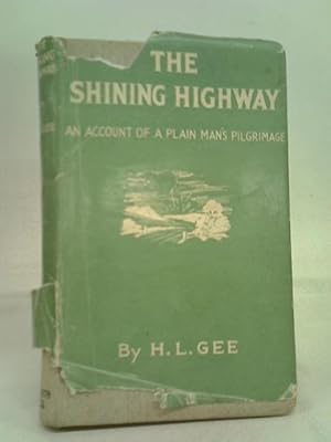 Imagen del vendedor de The Shining Highway: an Account of a Plain Man's Pilgrimage. a la venta por World of Rare Books