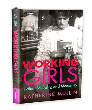 Seller image for Working Girls: Fiction, Sexuality, and Modernity for sale by Prior Books Ltd