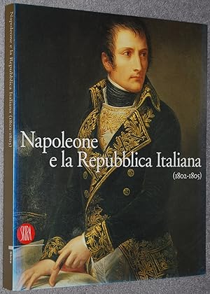 Seller image for Napoleone e la Repubblica Italiana, 1802-1805 for sale by Springhead Books