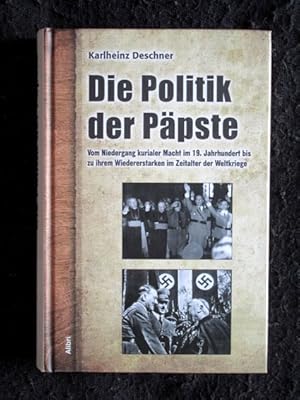 Bild des Verkufers fr Die Politik der Ppste. Vom Niedergang kurialer Macht im 19. Jahrhundert bis zu ihrem Wiedererstarken im Zeitalter der Weltkriege. zum Verkauf von Verlag + Antiquariat Nikolai Lwenkamp