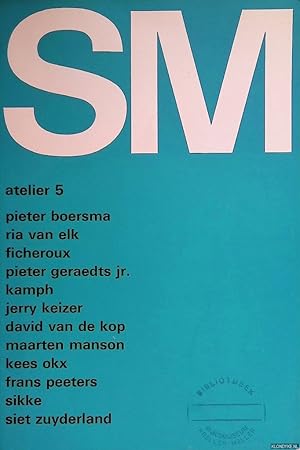 Seller image for Stedelijk Museum Amsterdam: SM atelier 5: Pieter Boersma, Ria van Elk, Ficheroux, Pieter Geraedts jr., Kamph, Jerry Keizer, David van de Kop, Maarten Manson, Kees Okx, Frans Peeters, Sikke, Siet Zuyderland for sale by Klondyke