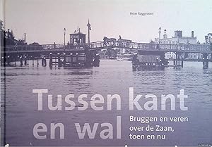 Image du vendeur pour Tussen kant en wal: bruggen en veren over de Zaan, toen en nu mis en vente par Klondyke