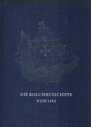 Bild des Verkufers fr Die Kolumbusschiffe von 1492. [Mit] 6 Pl. mit Rissen u. Detailzeichngn d. "Santa Maria" v. H. E. Adametz zum Verkauf von Schrmann und Kiewning GbR