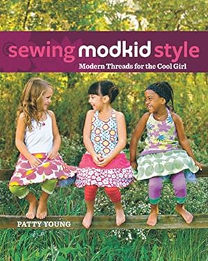 Bild des Verkufers fr Sewing MODKID Style: Modern Threads for the Cool Girl zum Verkauf von Reliant Bookstore