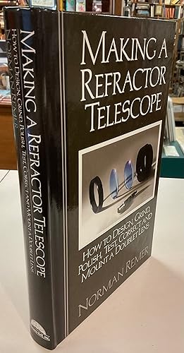 Seller image for MAKING A REFRACTOR TELESCOPE How to Design, Grind, Polish, Test, Correct and Mount a Doublet Lens for sale by Riverow Bookshop