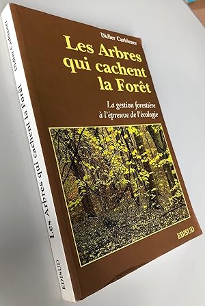 Les arbres qui cachent la forêt : La gestion forestière à l'épreuve de l'écologie