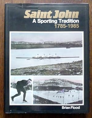 SAINT JOHN: A SPORTING TRADITION, 1785-1985.