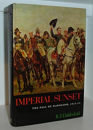 Imperial sunset: The Fall of Napoleon, 1813-14