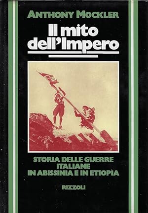 Image du vendeur pour Il mito dell'Impero : storia delle guerre italiane in Abissinia e in Etiopia mis en vente par Romanord