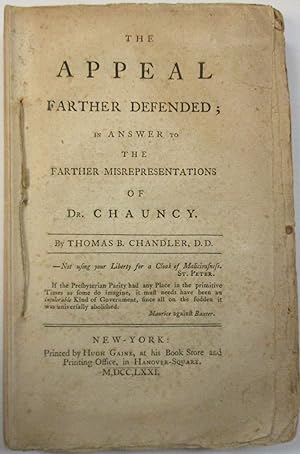 THE APPEAL FARTHER DEFENDED; IN ANSWER TO THE FARTHER MISREPRESENTATIONS OF DR. CHAUNCY