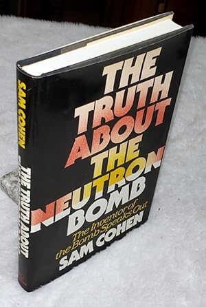 Immagine del venditore per The Truth About the Neutron Bomb: The Inventor of the Bomb Speaks Out venduto da Lloyd Zimmer, Books and Maps