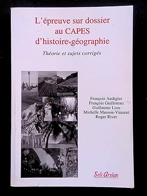 Image du vendeur pour L'preuve sur dossier au Capes d'histoire-gographie. Thorie et sujets corrigs. mis en vente par LibrairieLaLettre2