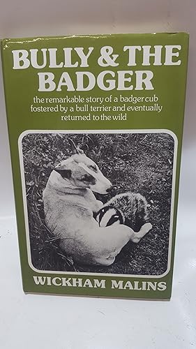 Bild des Verkufers fr Bully and the Badger: The remarkable story of a badger cub fostered by a bull terrier and eventually returned to the wild zum Verkauf von Cambridge Rare Books