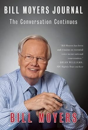 Bild des Verkufers fr Bill Moyers Journal: The Conversation Continues zum Verkauf von Reliant Bookstore