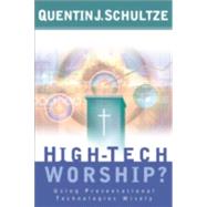 Seller image for High-Tech Worship? : Using Presentational Technologies Wisely for sale by eCampus