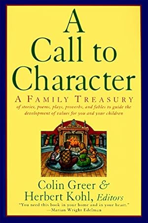 Imagen del vendedor de A Call to Character: Family Treasury of Stories, Poems, Plays, Proverbs, and Fables to Guide the Development of Values for You and Your Children a la venta por Reliant Bookstore