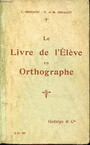 Seller image for Le livre de l'lve en orthographe - ddicace des auteurs H. & M. Douillet. for sale by Le-Livre