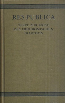 Res publica. Texte zur Krise der frührömischen Tradition. Lateinisch/griechisch und deutsch. Ausg...