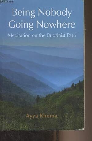 Immagine del venditore per Being Nobody Going Nowhere - Meditation on the Buddhist Path venduto da Le-Livre