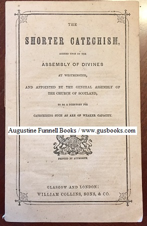 THE SHORTER CATECHISM, Agreed Upon by the Assembly of Divines at Westminster, and Appointed by th...