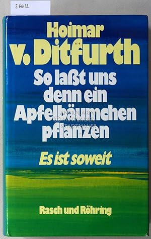 So laßt uns denn ein Apfelbäumchen pflanzen. Es ist soweit.