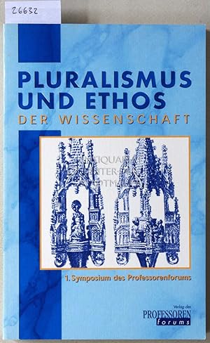 Seller image for Pluralismus und Ethos der Wissenschaft. 1. Symposium des Professorenforums 28./29. Mrz 1998 in Frankfurt/Main. for sale by Antiquariat hinter der Stadtmauer