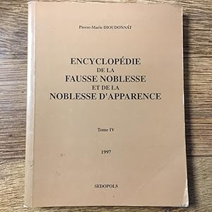 Bild des Verkufers fr Encyclopdie de la fausse noblesse et de la noblesse d'apparence. Noms  particules et titres nobiliaires ports en France  la fin du XXe sicle par des familles non nobles: nouvelle srie. Tome IV zum Verkauf von LA NUIT DES ROIS