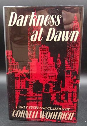 Image du vendeur pour DARKNESS AT DAWN Early Suspense Classics of Cornell Woolrich mis en vente par BOOKFELLOWS Fine Books, ABAA