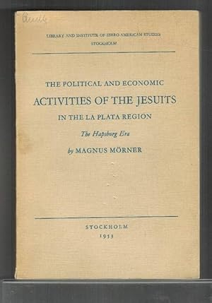 Bild des Verkufers fr The political and economic activities of the Jesuits in the La Plata region: The Hapsburg Era. zum Verkauf von La Librera, Iberoamerikan. Buchhandlung