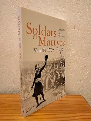 Soldats et Martyrs - Vendée 1793/1795