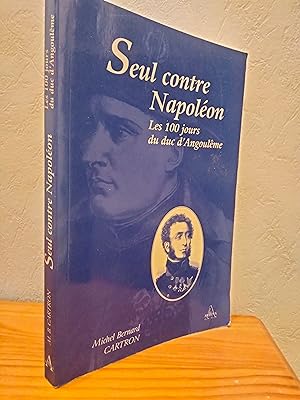 Seul contre Napoléon : Les 100 jours du Duc d'Angoulême