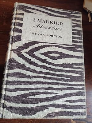 Seller image for I Married Adventure: The Lives and Adventures of Martin and Osa Johnson for sale by Vancouver Books